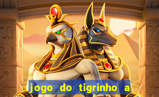 jogo do tigrinho a partir de r$ 5